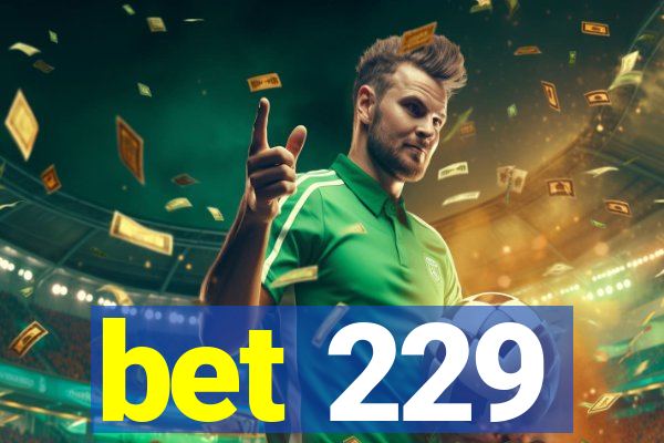 bet 229